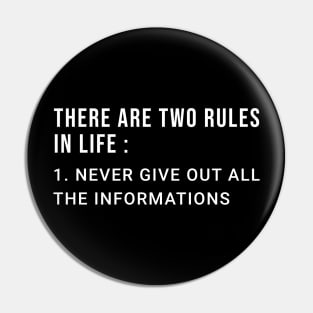 There Are Two Rules In Life 1 Never Give Out All The Informations Pin