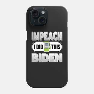 IMPEACH BIDEN I DID THIS GAS PUMP DESIGN FOR SHIRTS, CAPS, STICKER DESIGN Phone Case