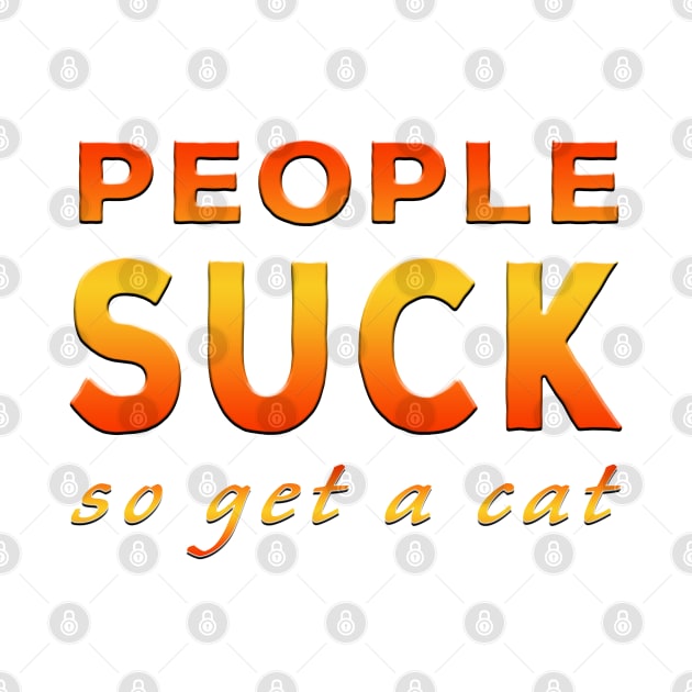 People Suck So Get A Cat Orange by Shawnsonart