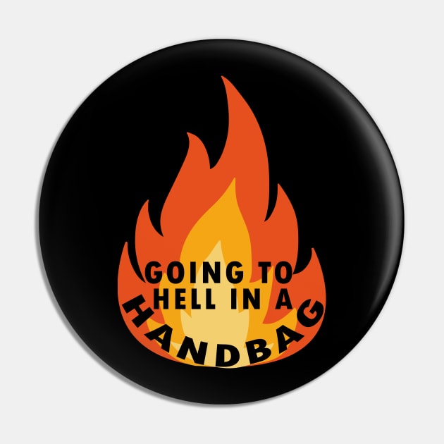 going to hell in a handbag Pin by Flipodesigner