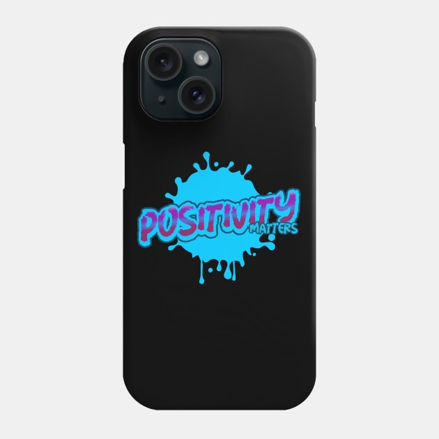 Positive Quote Positivity Matters Graffiti Paint Art Gift Phone Case by Inspire Enclave