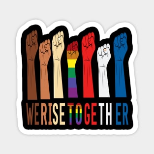 we rise together equality social justice motivational gift Magnet