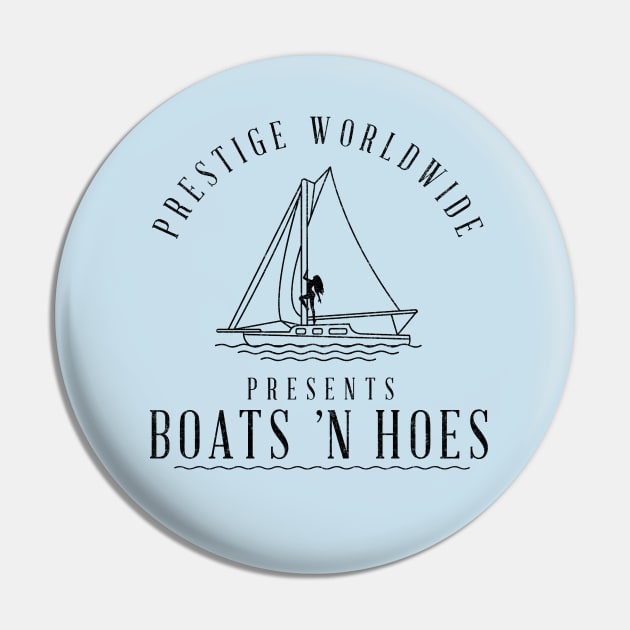 Prestige Worldwide presents Boats ’N Hoes Pin by BodinStreet