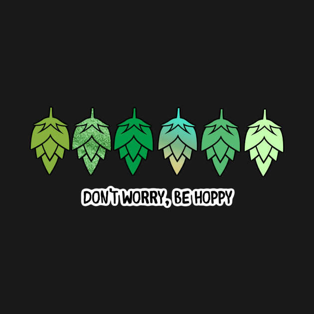 Home brew or craft beer hops lover: don't worry, be hoppy by Walters Mom