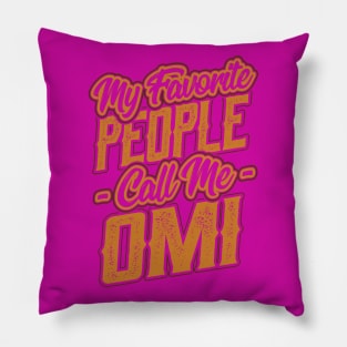 My Favorite People Call Me Omi Grandma Pillow