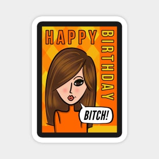 Happy Birthday Bitch! Magnet