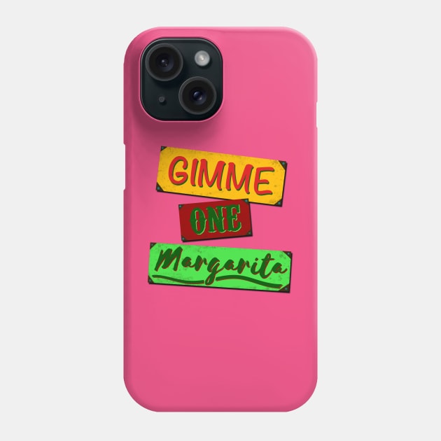 Gimme One Margarita Phone Case by Stupiditee