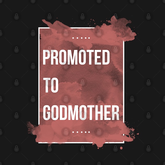 Promoted To Godmother - Gift God mother Godmother by giftideas