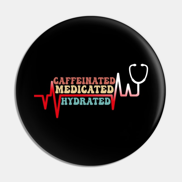 Funny Caffeinated Medicated Hydrated Nurse Coffee Lovers Pin by chidadesign