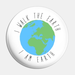 I Walk The Earth Pin