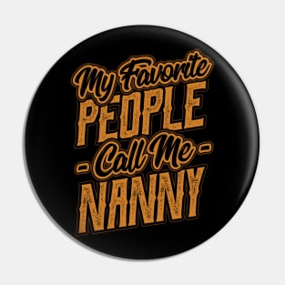 My Favorite People Call Me Nanny Grandma Pin