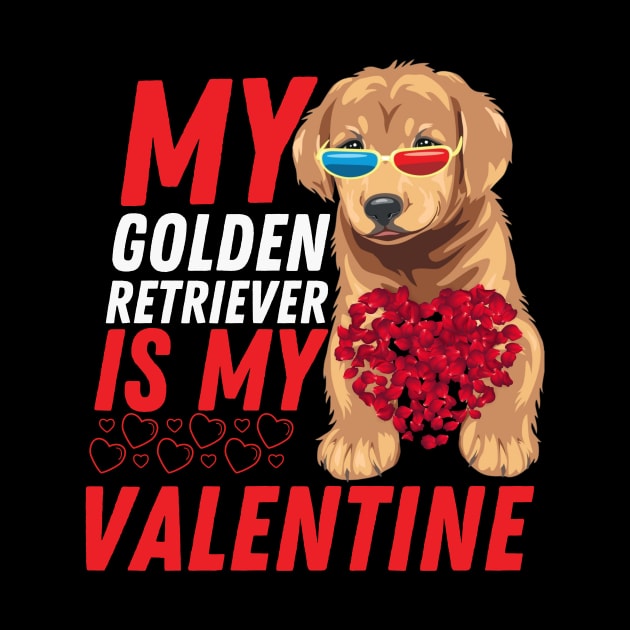 My Golden Retriever is My Valentine Dog Lover Valentines Day by Figurely creative