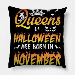 Queens Of Halloween Are Born In November Happy Birthday To Me You Nana Mom Aunt Sister Daughter Pillow