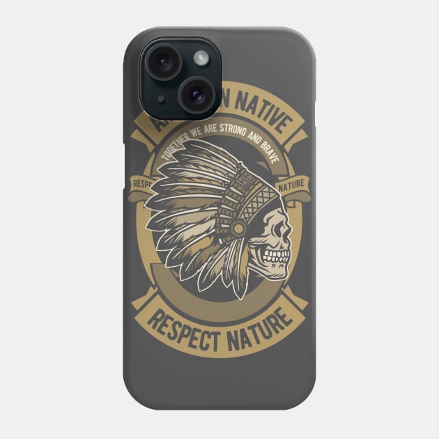 American Native Respect Nature Phone Case by Wheezing Clothes