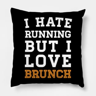 I Hate Running But I Love Brunch Pillow