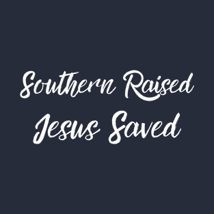 Southern Raised Jesus Saved T-Shirt