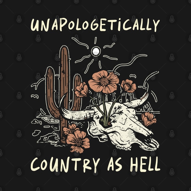 Unapologetically Country As Hell Cactus Country Music Bull-Skull by Beetle Golf