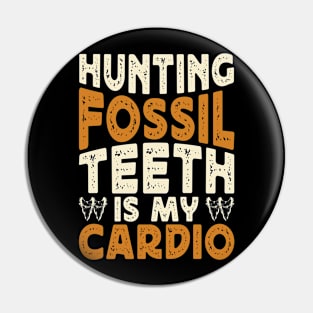 Hunting Fossil Teeth Is My Cardio T shirt For Women Pin