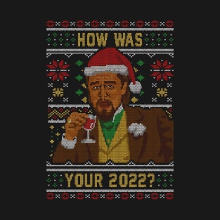 How Was your 2022 Ugly Sweater T-Shirt