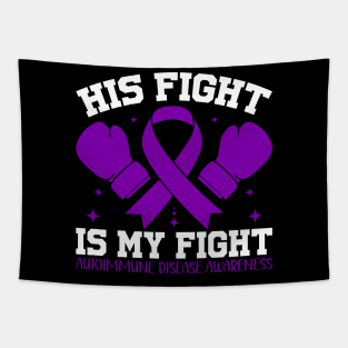 Autoimmune Disease Awareness His Fight Is My Fight Tapestry