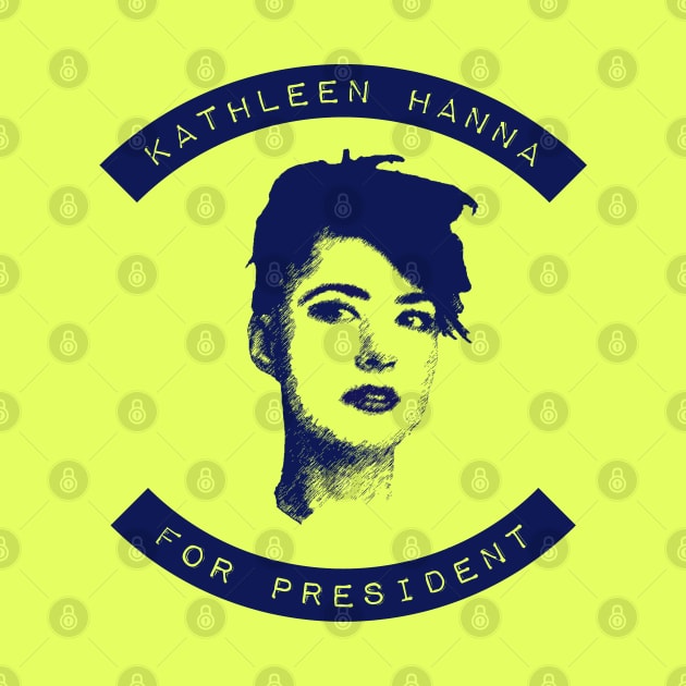 Kathleen Hanna For President by Jigsaw Youth