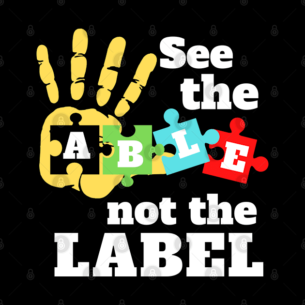 See The Able Not The Label : Autism Awareness by oneduystore