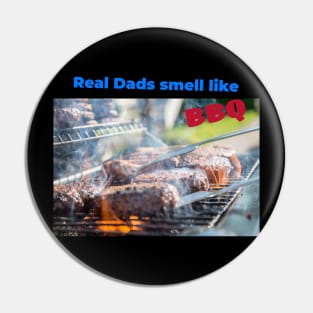 Real Dads smell like BBQ Pin