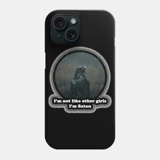 I'm Not Like Other Girls. I'm Satan. Phone Case