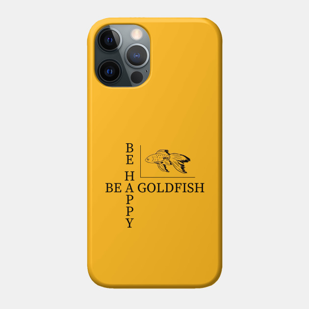 Be a goldfish - Ted Lasso - Phone Case