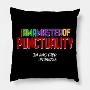 I am a Master of Punctuality - Funny Text Design Pillow