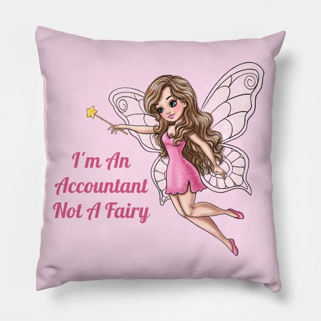 I'm An Accountant Not A Fairy Pillow by AGirlWithGoals