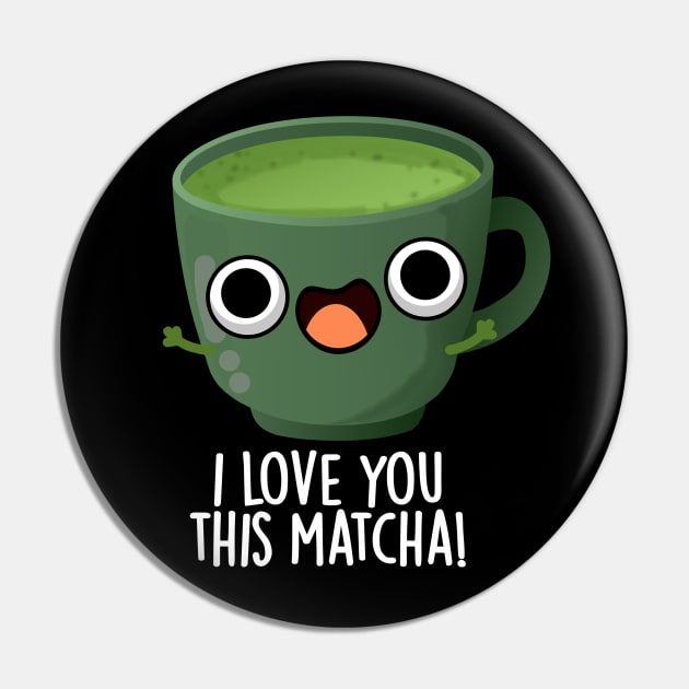 I Love You This Matcha Funny Drink Puns Pin by punnybone