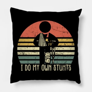 I Do My Own Stunts - Funny Injury Broken Leg Pillow