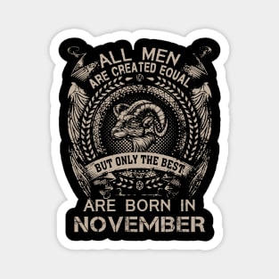 All Men Are Created Equal But Only The Best Are Born In November Magnet