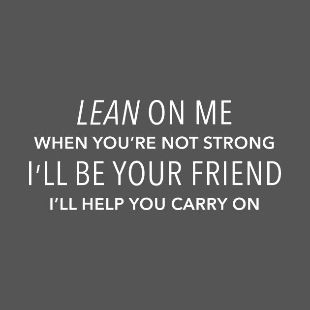 Lean On Me I'll Be Your Friend - Bill Withers by heidistockcreative