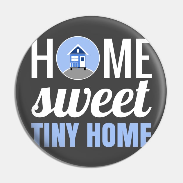 Home Sweet Tiny Home Pin by Love2Dance