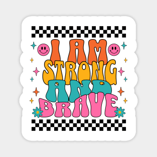 I Am Strong And Brave Magnet