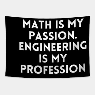 Math is my Passion. Engineering is my Profession Tapestry