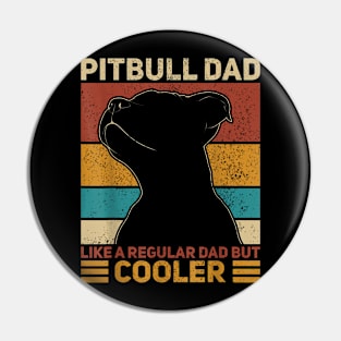 Pitbull Dad Like A Regular Dad But Cooler Pit Bull Owner Dog Pin