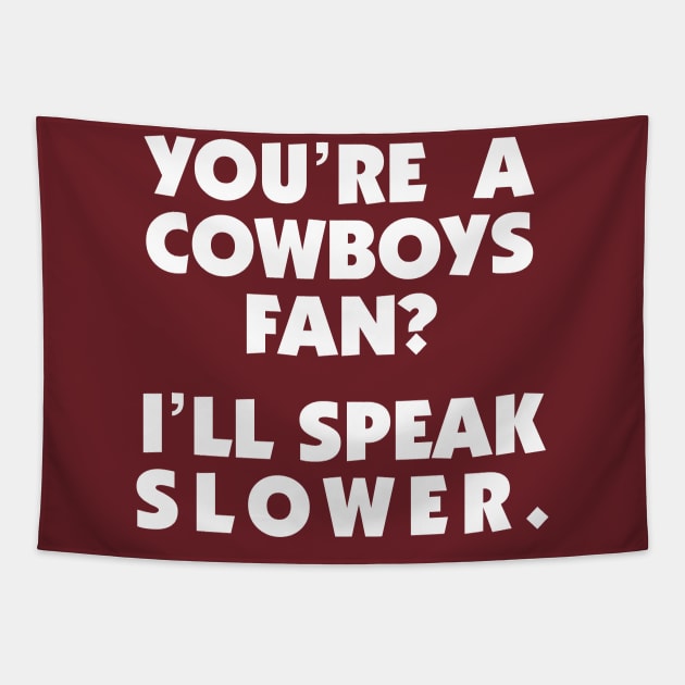 Cowboys Fan? I'll Speak Slower Tapestry by Washington Football