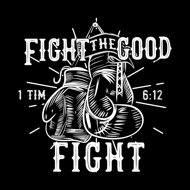 Fight the good fight from 1 Timothy 6:12, Boxing gloves and white text by Selah Shop