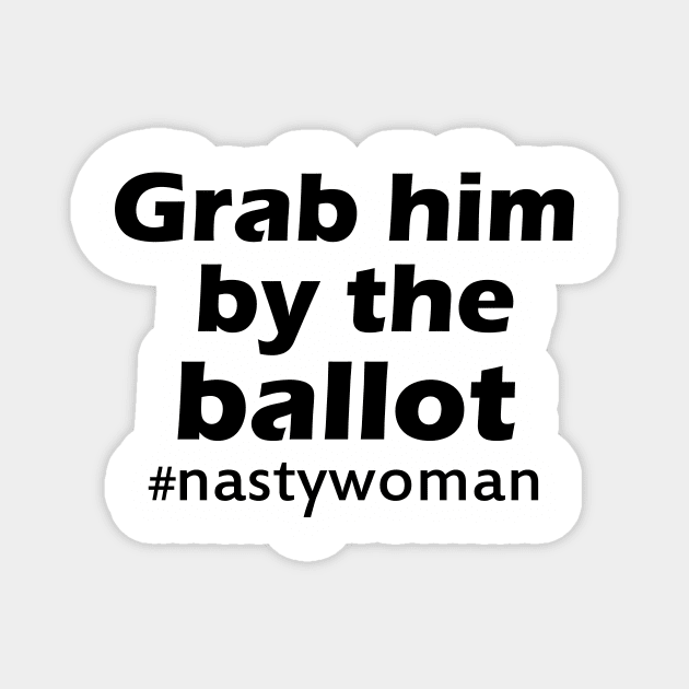 Grab Him By The Ballot Magnet by hananeshopping