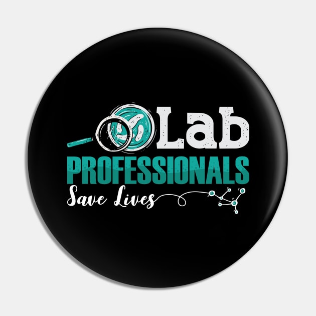 Lab Professionals Save Lives Laboratory Technician Pin by T-Shirt.CONCEPTS