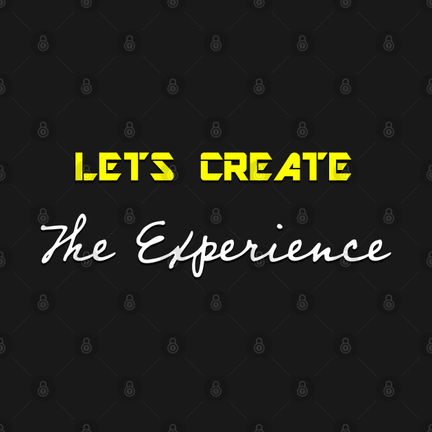Lets Create The Experience by Whites Designs