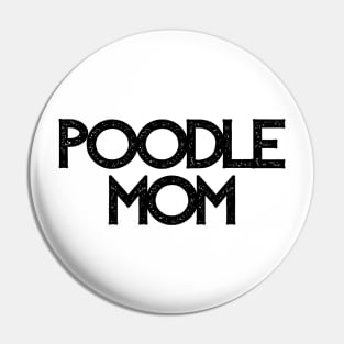 Poodle Mom - Dog Quotes Pin