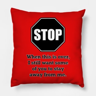 Stay Away V.4 Pillow