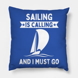 Sailing Is Calling And I Must Go Pillow