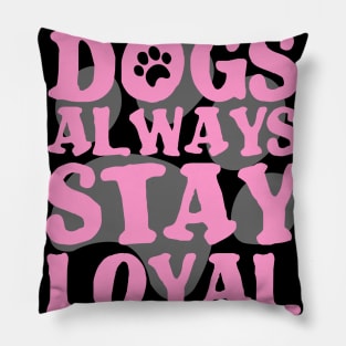 DOGS ARE ALWAYS LOYAL PAW GIFT SHIRT Pillow