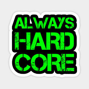 HARCORE MUSIC - Always hardcore Collector vintage green fluo design Magnet