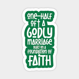 ONE-HALF OF A GODLY MARRIAGE (WH) Magnet